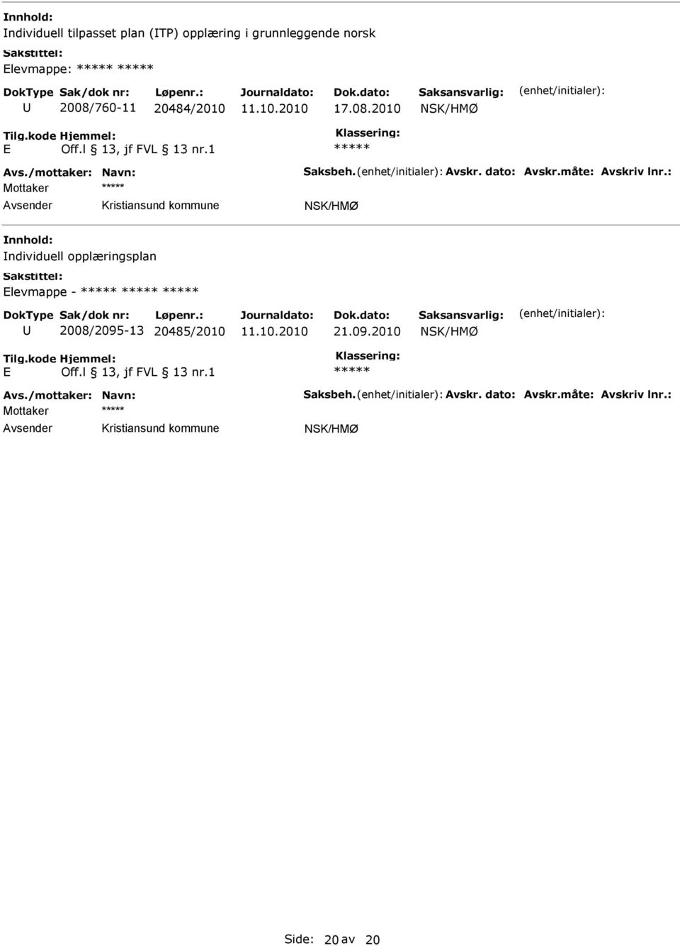 : Mottaker NSK/HMØ ndividuell opplæringsplan levmappe - 2008/2095-13 20485/2010 21.09.2010 NSK/HMØ Avs.