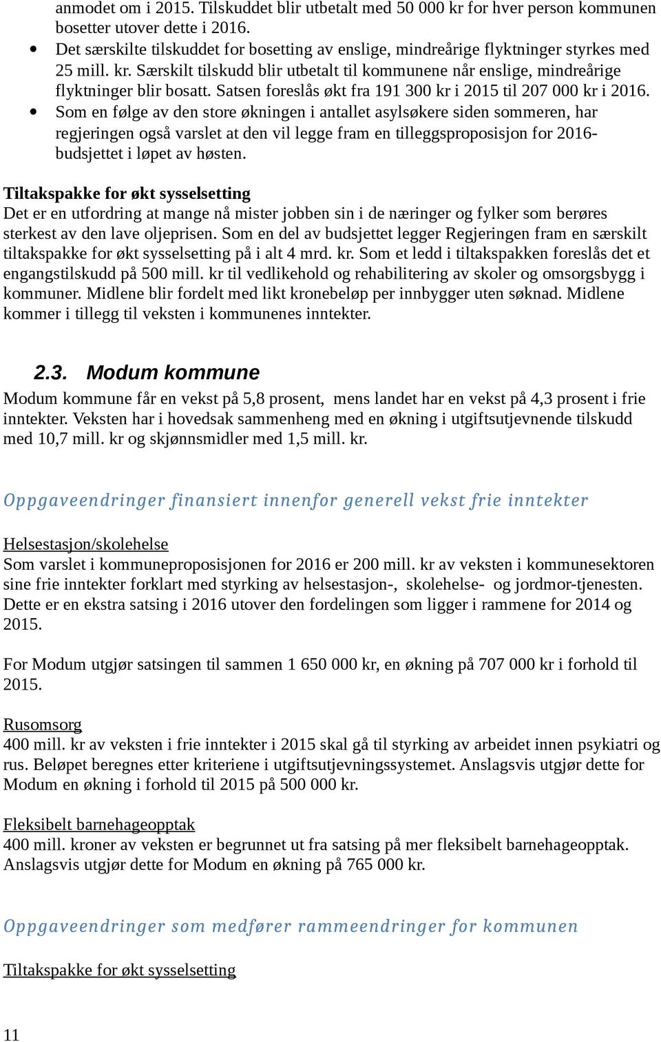 Satsen foreslås økt fra 191 300 kr i 2015 til 207 000 kr i 2016.