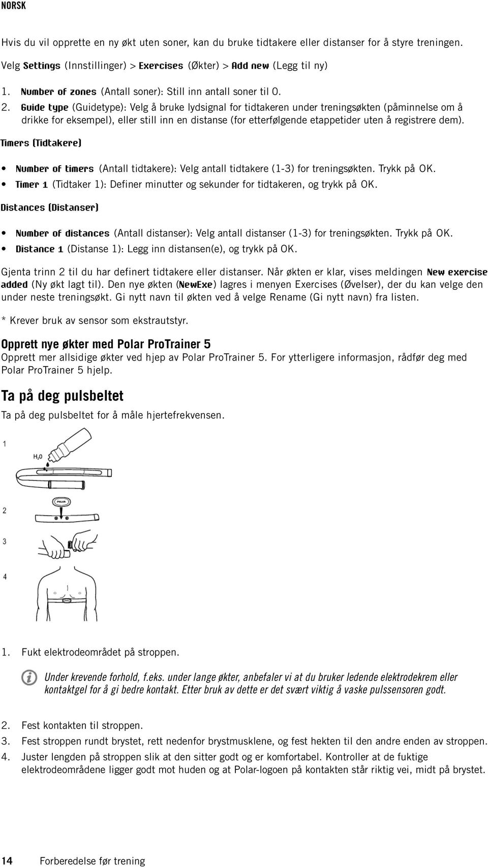 Guide type (Guidetype): Velg å bruke lydsignal for tidtakeren under treningsøkten (påminnelse om å drikke for eksempel), eller still inn en distanse (for etterfølgende etappetider uten å registrere