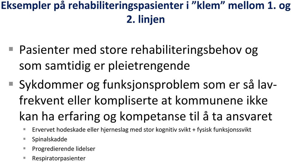 funksjonsproblem som er så lavfrekvent eller kompliserte at kommunene ikke kan ha erfaring og kompetanse