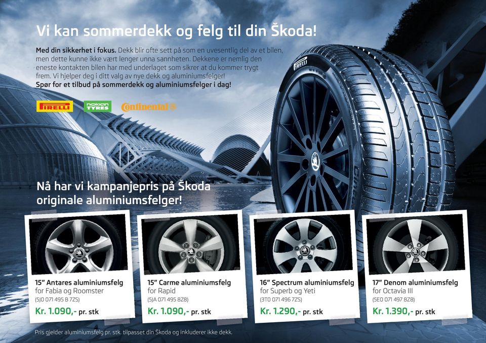 Spør for et tilbud på sommerdekk og aluminiumsfelger i dag! Nå har vi kampanjepris på Škoda originale aluminiumsfelger!