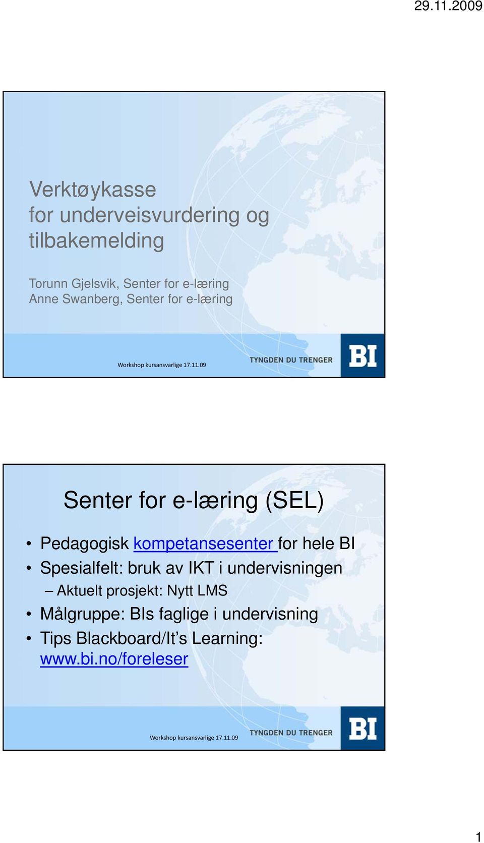 kompetansesenter for hele BI Spesialfelt: bruk av IKT i undervisningen Aktuelt