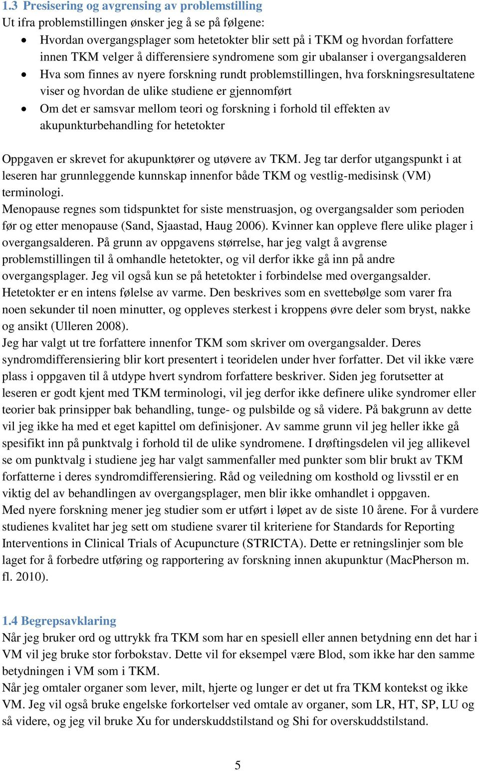 Om det er samsvar mellom teori og forskning i forhold til effekten av akupunkturbehandling for hetetokter Oppgaven er skrevet for akupunktører og utøvere av TKM.