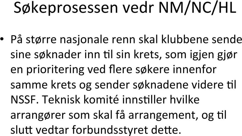 innenfor samme krets og sender søknadene videre 6l NSSF.