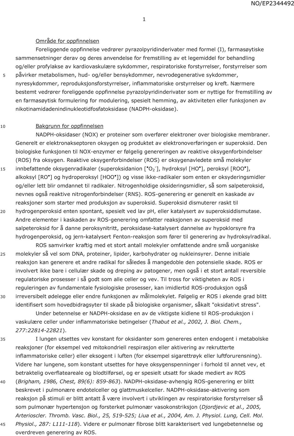 nyresykdommer, reproduksjonsforstyrrelser, inflammatoriske orstyrrelser og kreft.