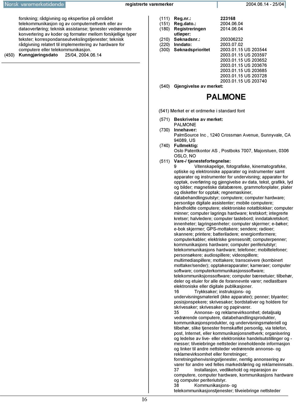 mellom forskjellige typer tekster; korrespondanseutvekslingstjenester; teknisk rådgivning relatert til implementering av hardware for computere eller telekommunikasjon. (111) Reg.nr.