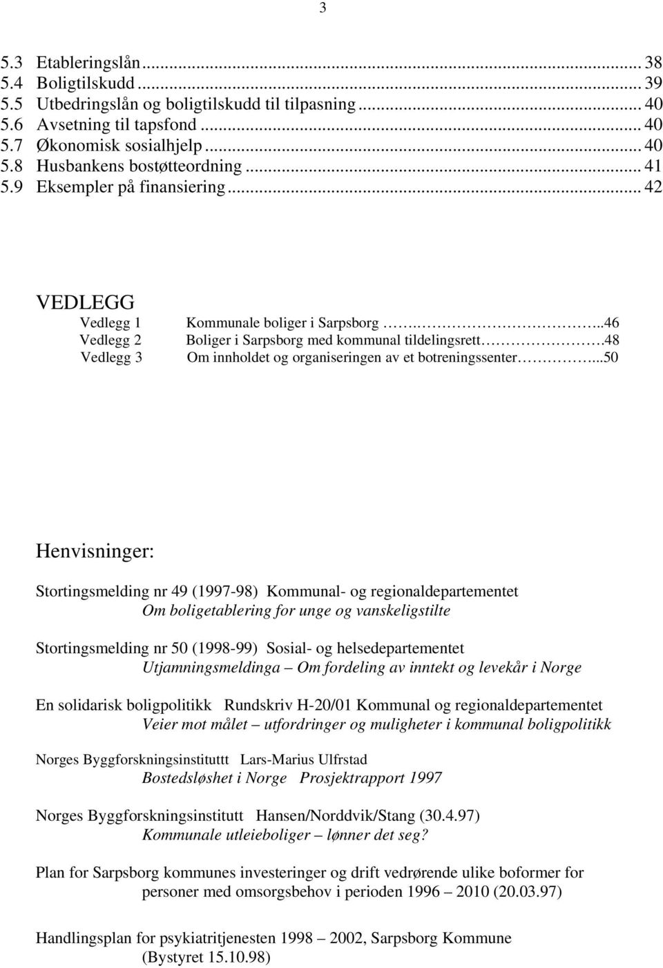 48 Om innholdet og organiseringen av et botreningssenter.