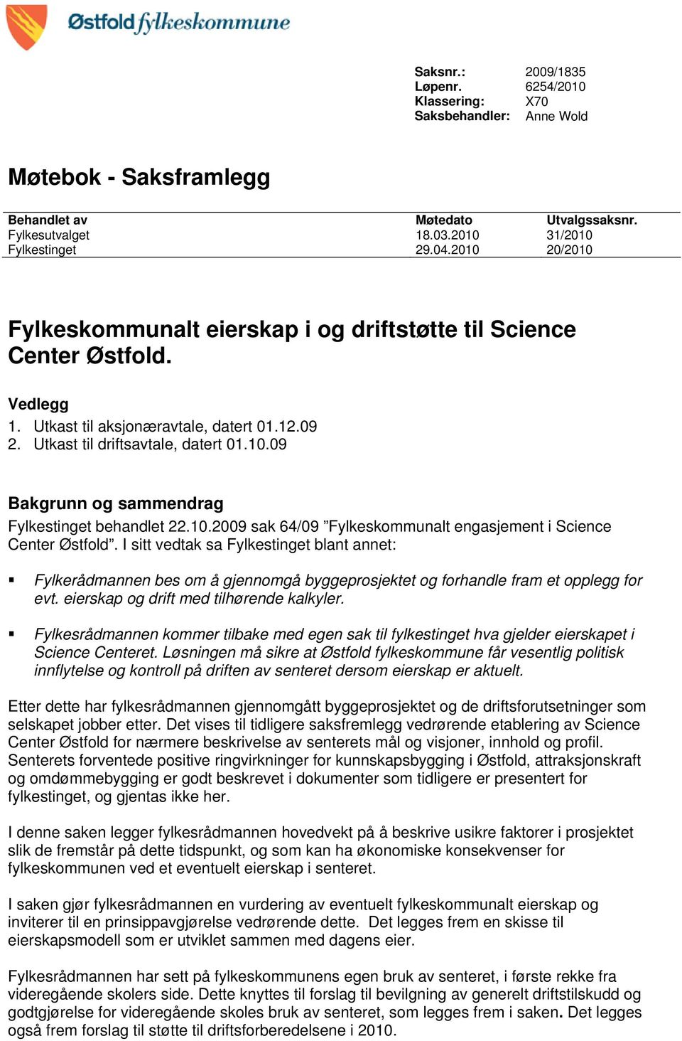 10.2009 sak 64/09 Fylkeskommunalt engasjement i Science Center Østfold.
