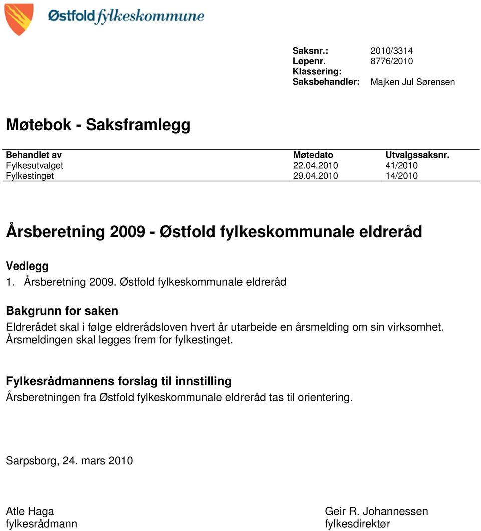 - Østfold fylkeskommunale eldreråd Vedlegg 1. Årsberetning 2009.