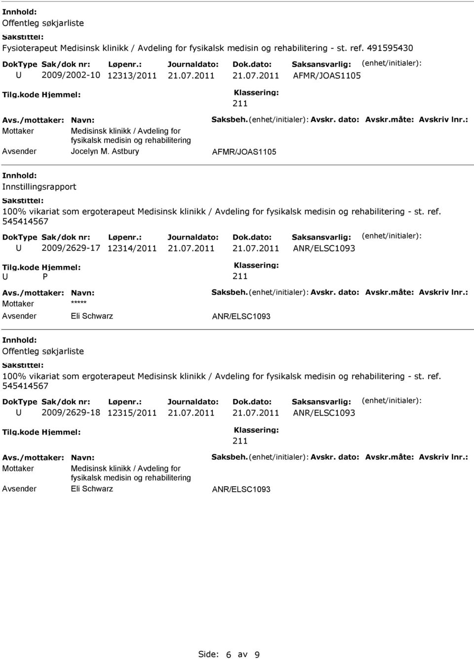 Astbury AFMR/JOAS1105 nnstillingsrapport 100% vikariat som ergoterapeut Medisinsk klinikk / Avdeling for fysikalsk medisin og rehabilitering - st. ref.