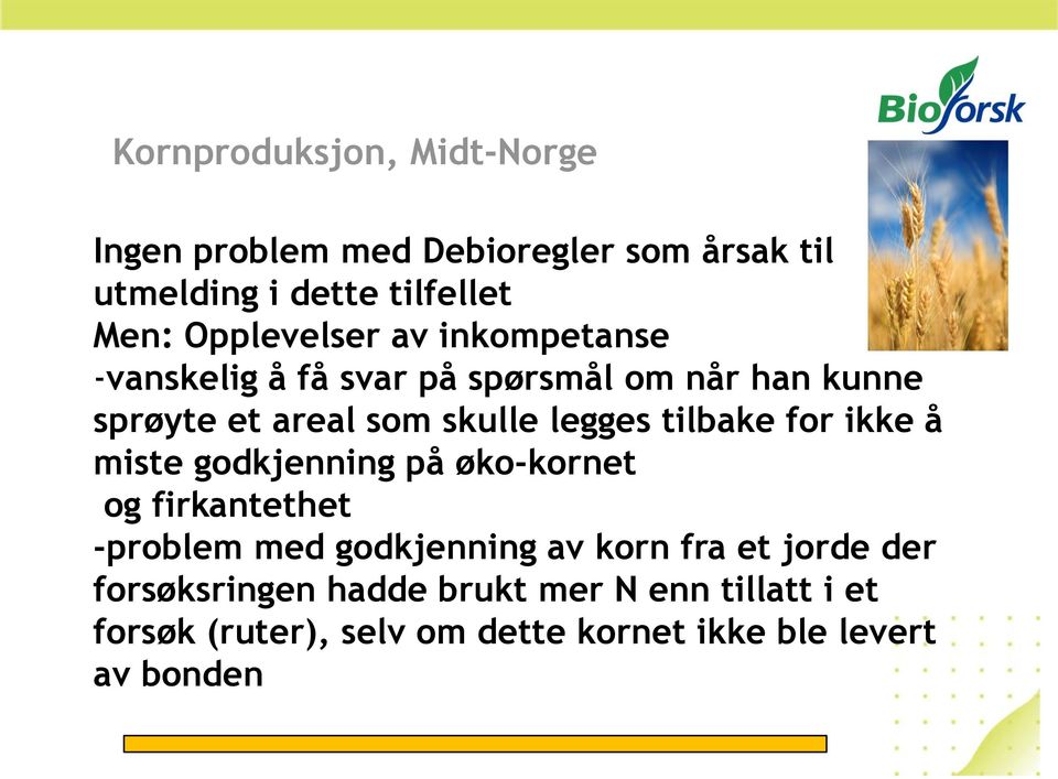 legges tilbake for ikke å miste godkjenning på øko-kornet og firkantethet -problem med godkjenning av korn fra