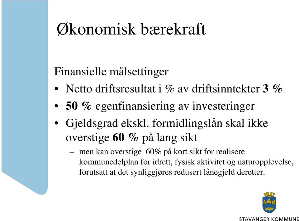 formidlingslån skal ikke overstige 60 % på lang sikt men kan overstige 60% på kort sikt for