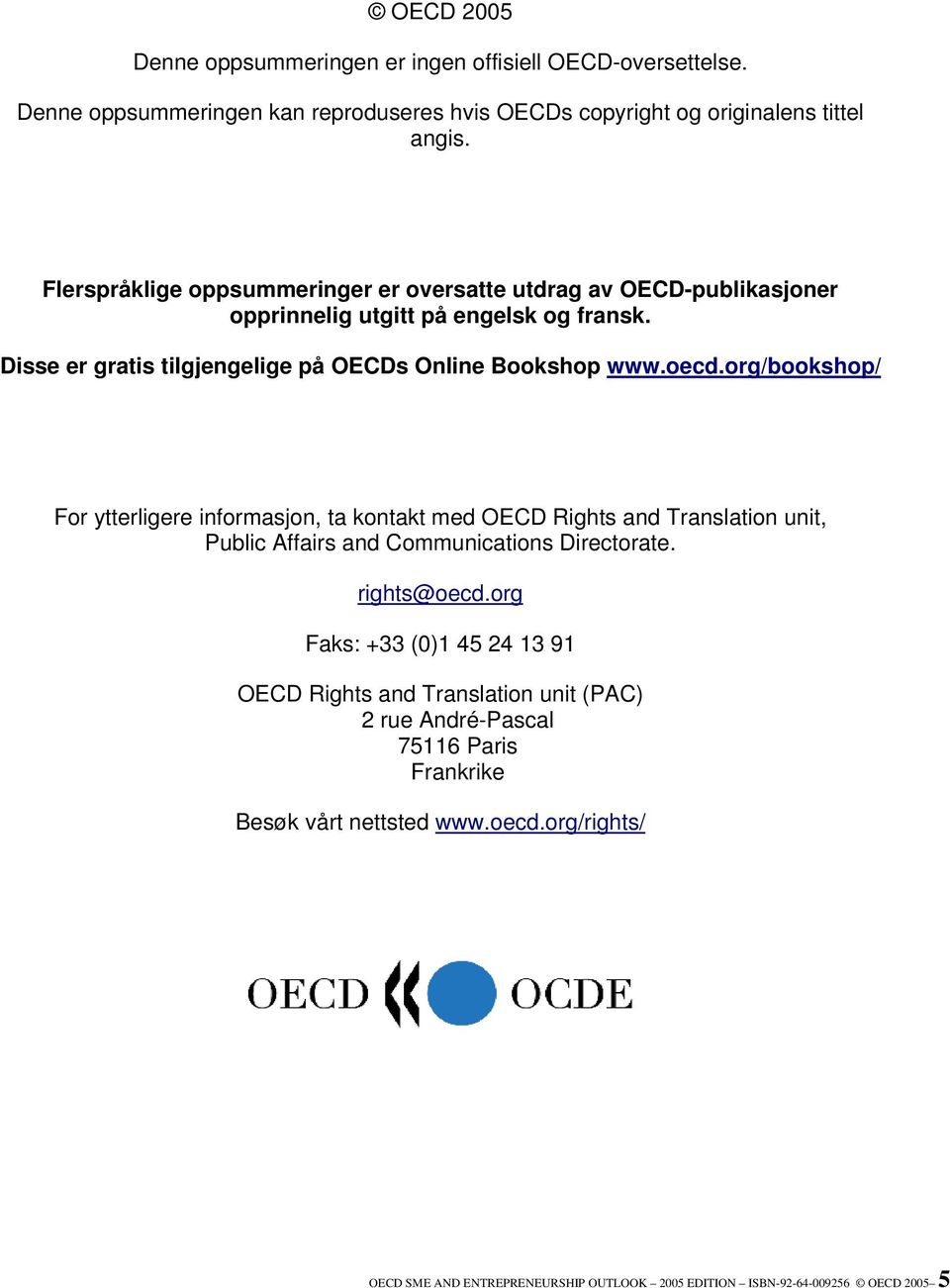 org/bookshop/ For ytterligere informasjon, ta kontakt med OECD Rights and Translation unit, Public Affairs and Communications Directorate. rights@oecd.