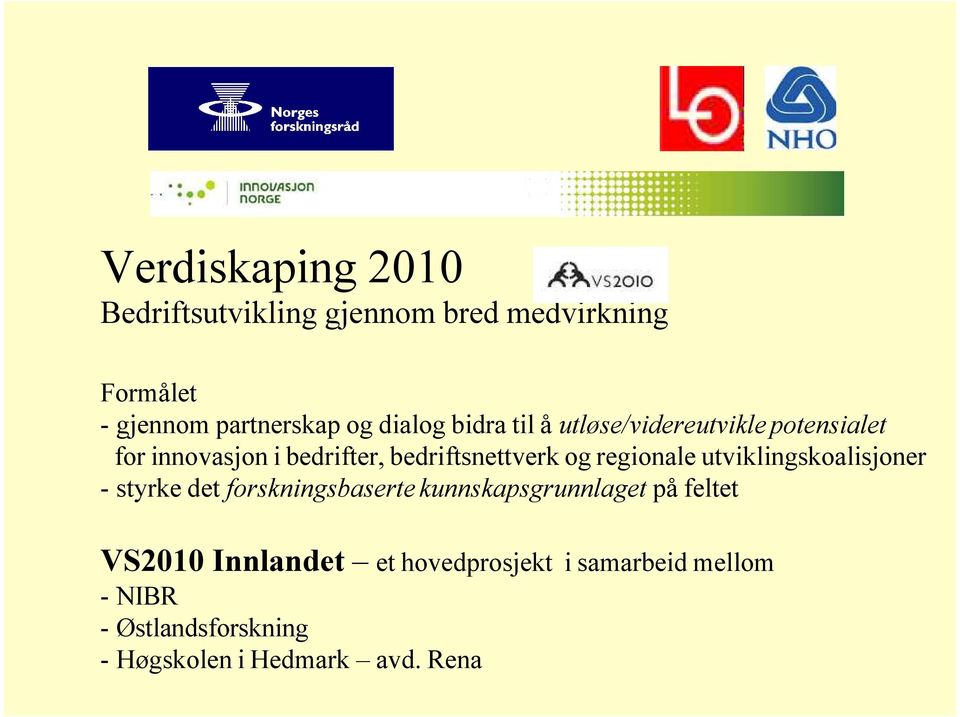 regionale utviklingskoalisjoner - styrke det forskningsbaserte kunnskapsgrunnlaget på feltet VS2010