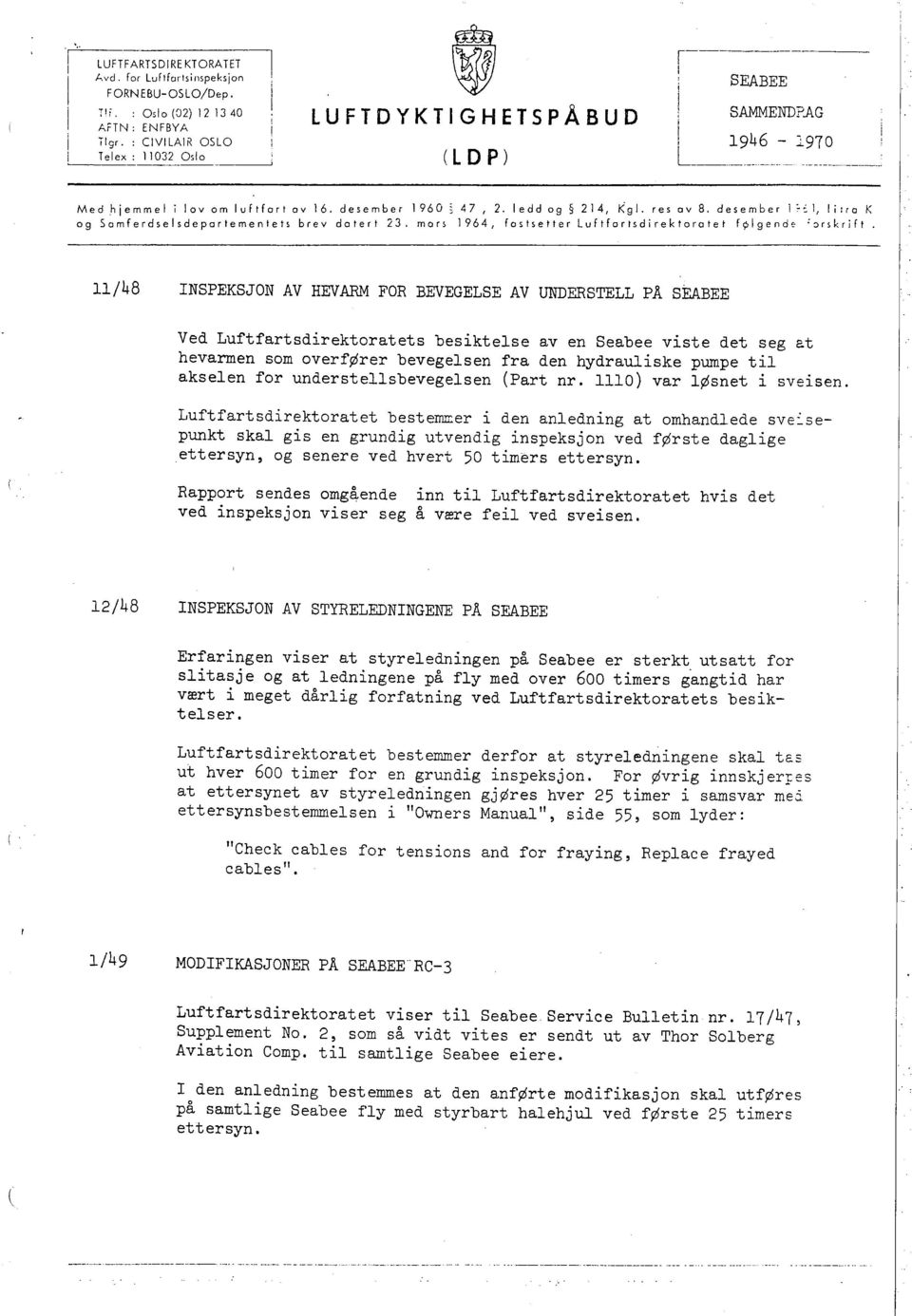 a K og Samferdselsdepartementets brev dalerl 23. mon 1964, faslsetter Luffartsdrektaralet fç\lgende 'onkrft.