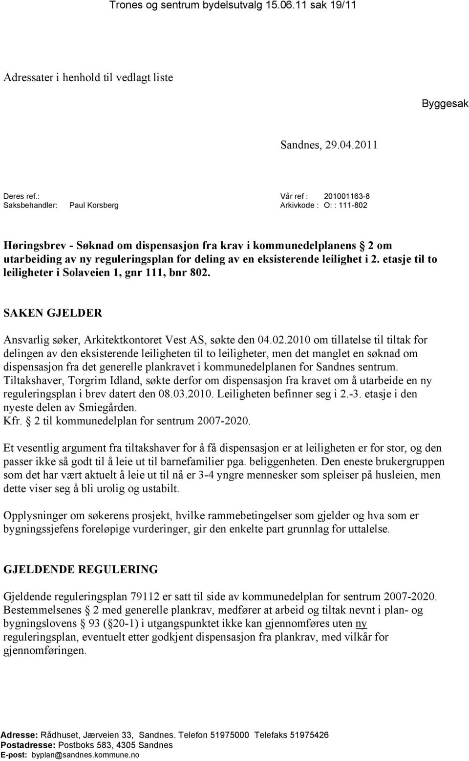 eksisterende leilighet i 2. etasje til to leiligheter i Solaveien 1, gnr 111, bnr 802.