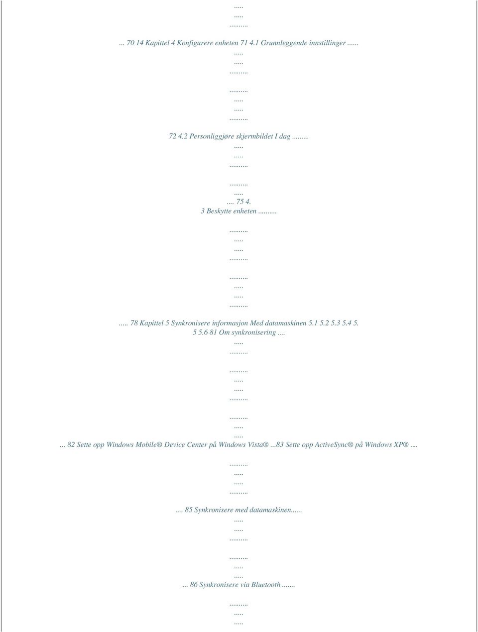 3 Beskytte enheten 78 Kapittel 5 Synkronisere informasjon Med datamaskinen 5.1 5.2 5.3 5.4 5. 5 5.
