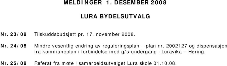 2002127 og dispensasjon fra kommuneplan i forbindelse med g/s-undergang i