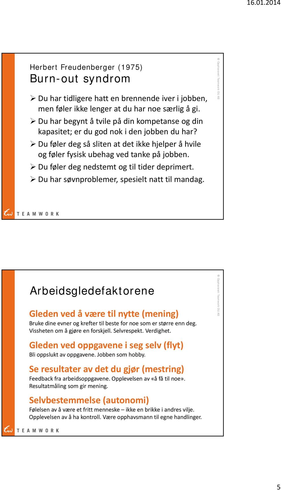 Du føler deg nedstemt og til tider deprimert. Du har søvnproblemer, spesielt natt til mandag.