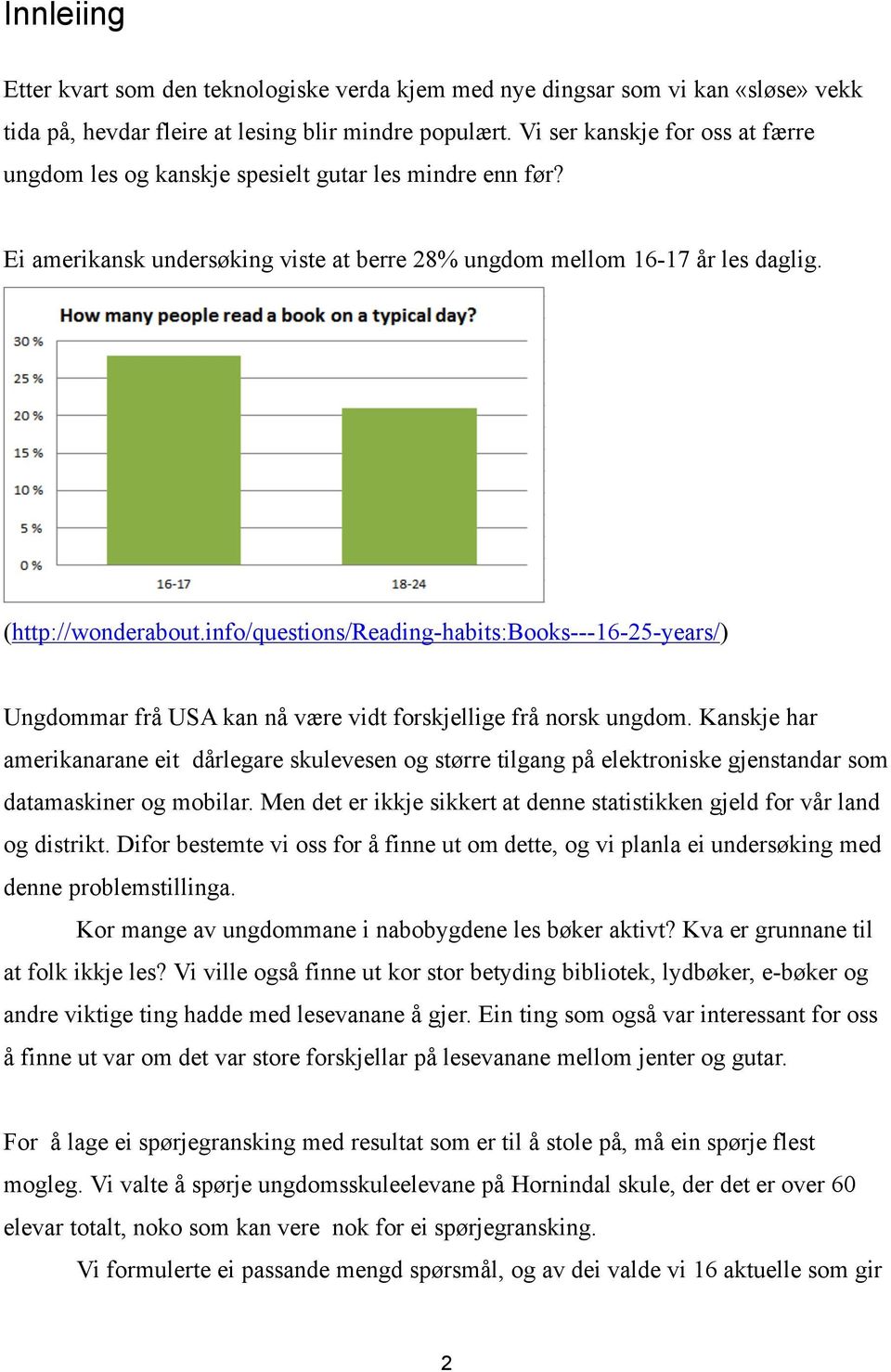 info/questions/reading-habits:books---16-25-years/) Ungdommar frå USA kan nå være vidt forskjellige frå norsk ungdom.