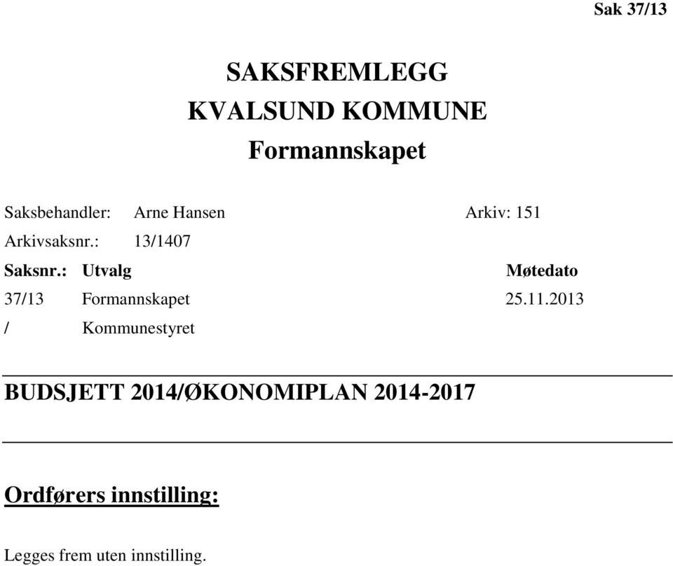 : Utvalg Møtedato 37/13 Formannskapet 25.11.