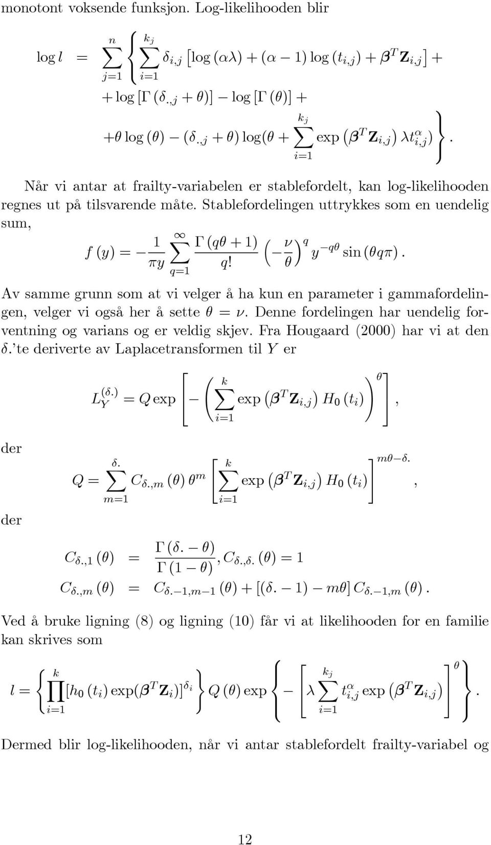 Sablefordelingen urykkes som en uendelig sum, f (y) = 1 πy X q=1 Γ (qθ +1) q! i=1 ³ ν θ q y qθ sin (θqπ).