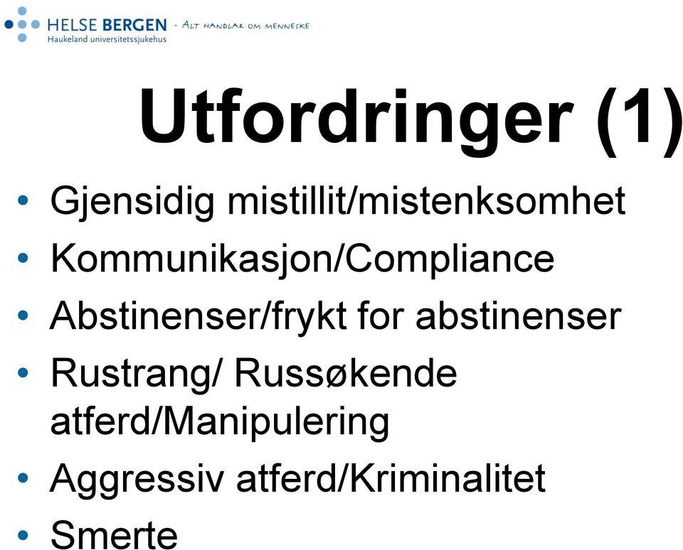 Kommunikasjon/Compliance Abstinenser/frykt for