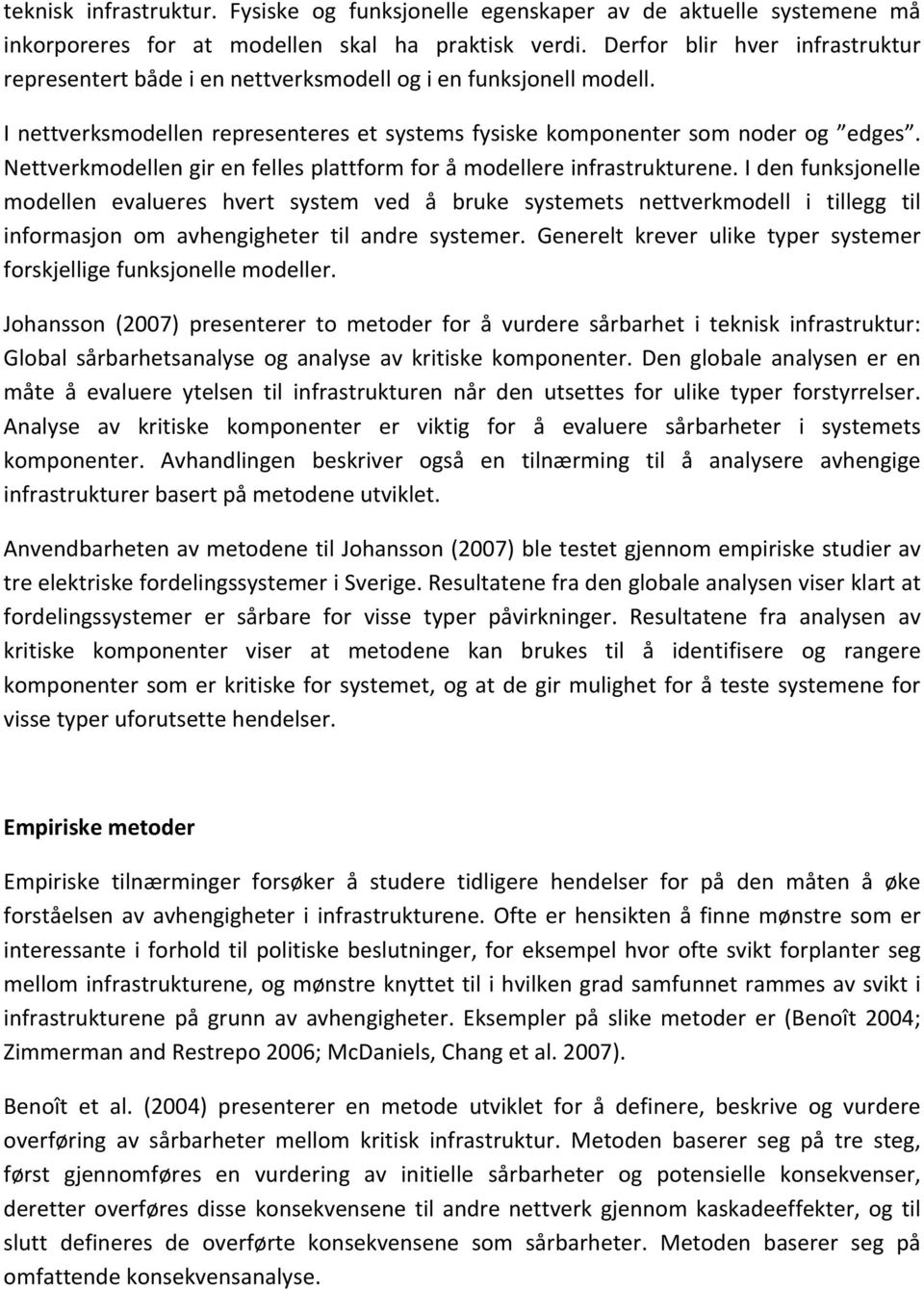 Nettverkmodellen gir en felles plattform for å modellere infrastrukturene.