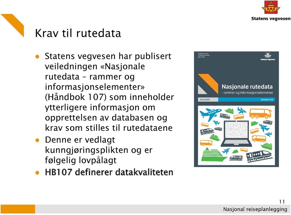 informasjon om opprettelsen av databasen og krav som stilles til rutedataene