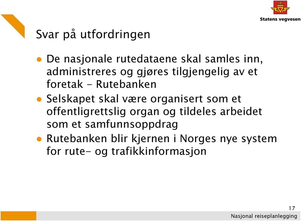 organisert som et offentligrettslig organ og tildeles arbeidet som et