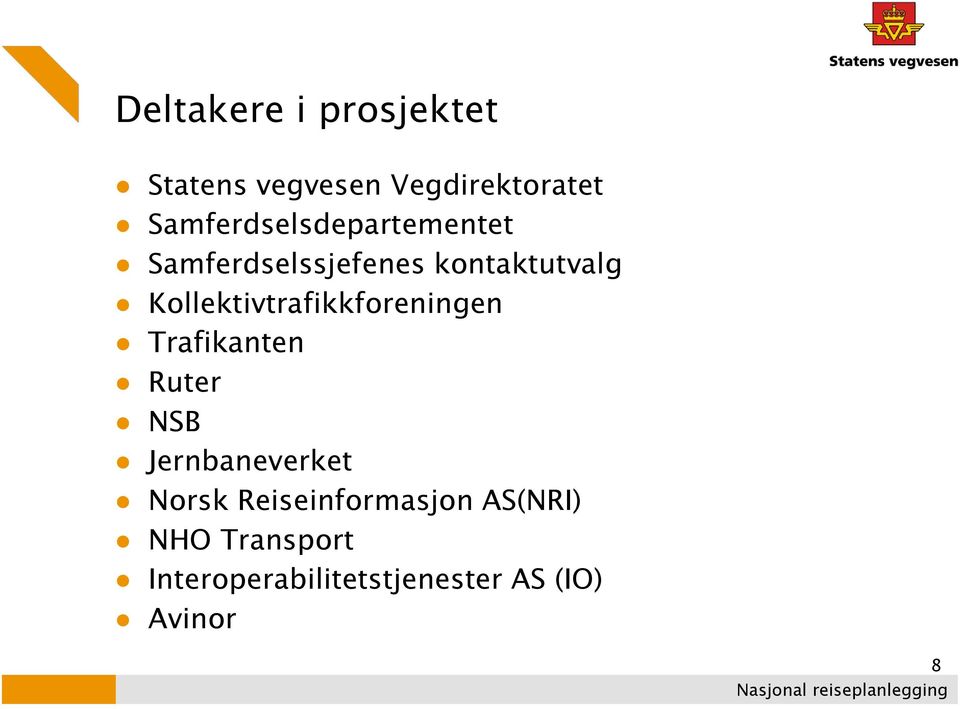 Kollektivtrafikkforeningen Trafikanten Ruter NSB Jernbaneverket