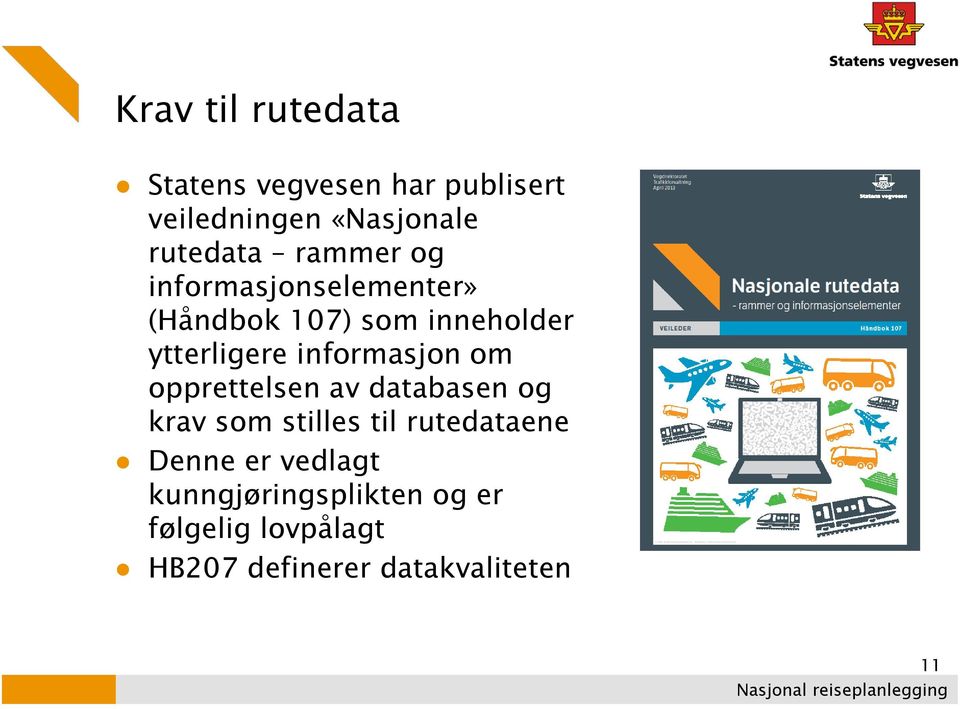 informasjon om opprettelsen av databasen og krav som stilles til rutedataene