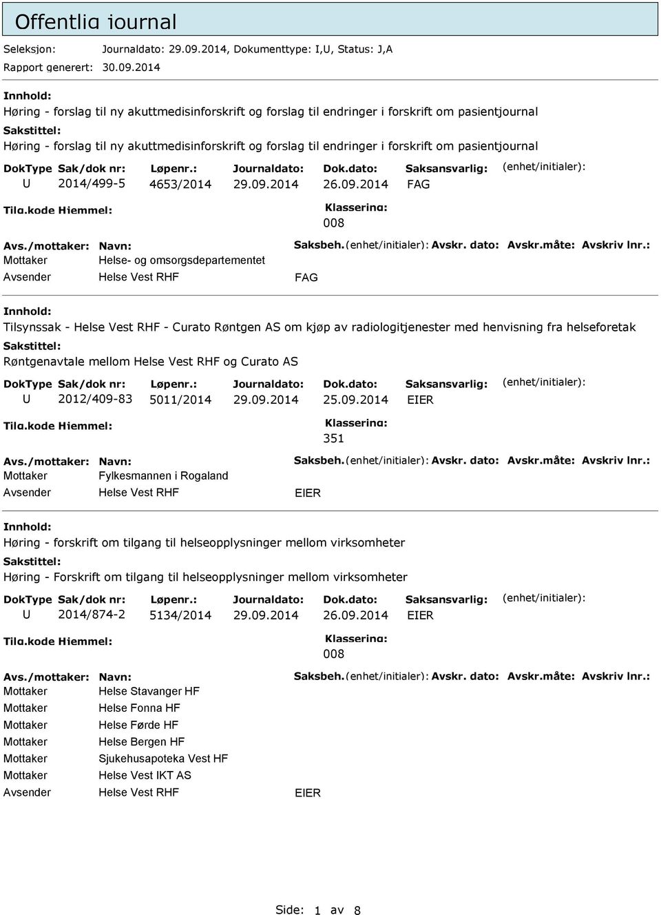 pasientjournal 2014/499-5 4653/2014 008 Helse- og omsorgsdepartementet Tilsynssak - - Curato Røntgen AS om kjøp av radiologitjenester med henvisning fra helseforetak Røntgenavtale mellom og Curato AS