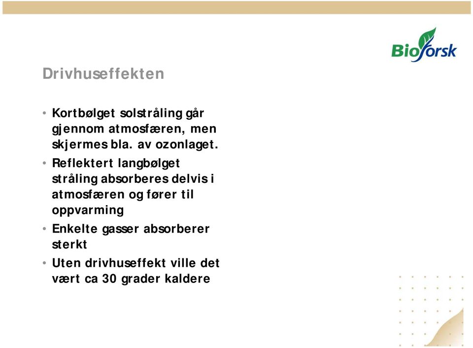 Reflektert langbølget stråling absorberes delvis i atmosfæren og