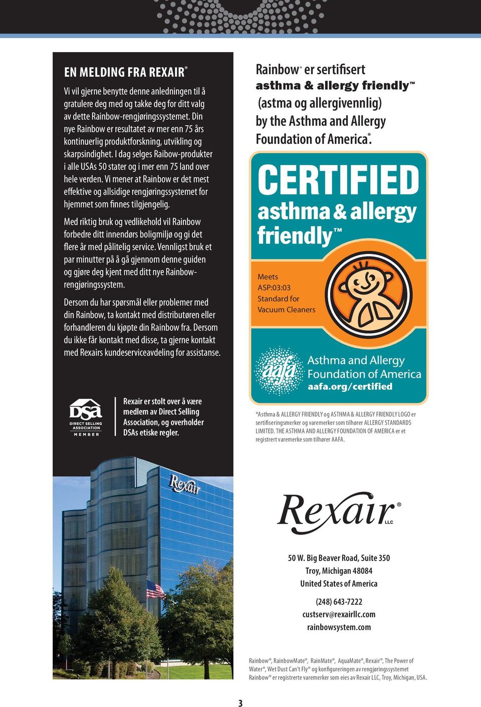 Vi mener at Rainbow er det mest effektive og allsidige rengjøringssystemet for hjemmet som finnes tilgjengelig. (astma og allergivennlig) by the Asthma and Allergy Foundation of America*.