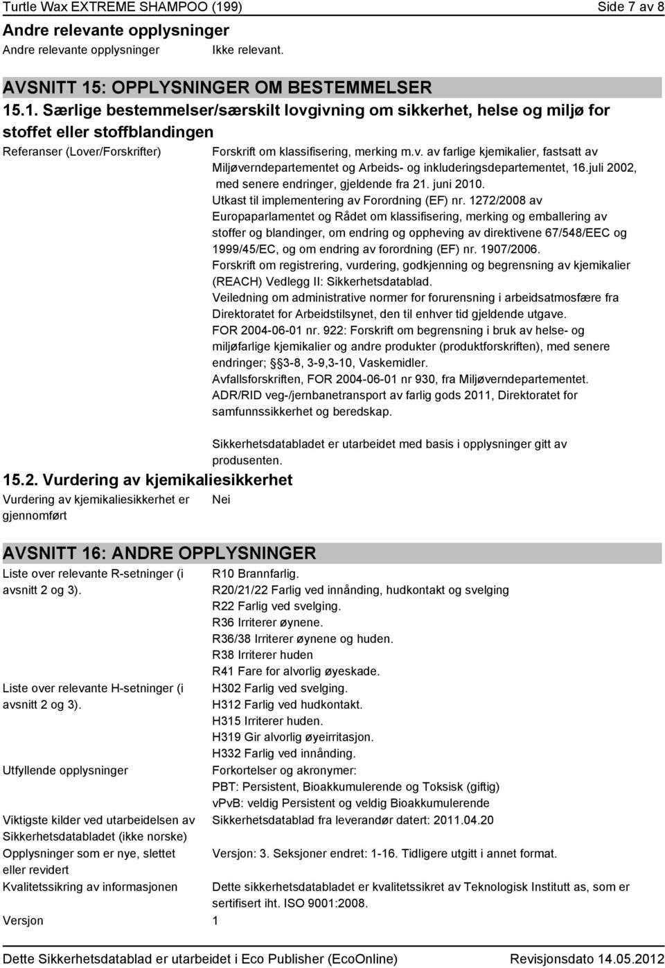 juli 2002, med senere endringer, gjeldende fra 21. juni 2010. Utkast til implementering av Forordning (EF) nr.