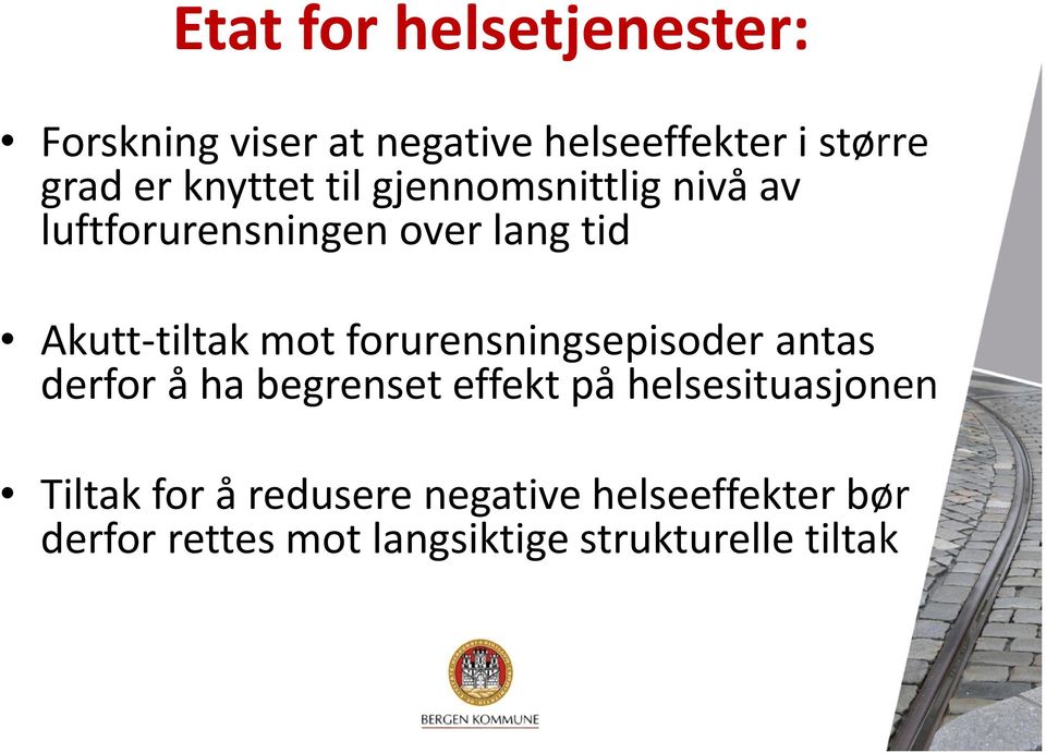 forurensningsepisoder antas derfor å ha begrenset effekt på helsesituasjonen Tiltak