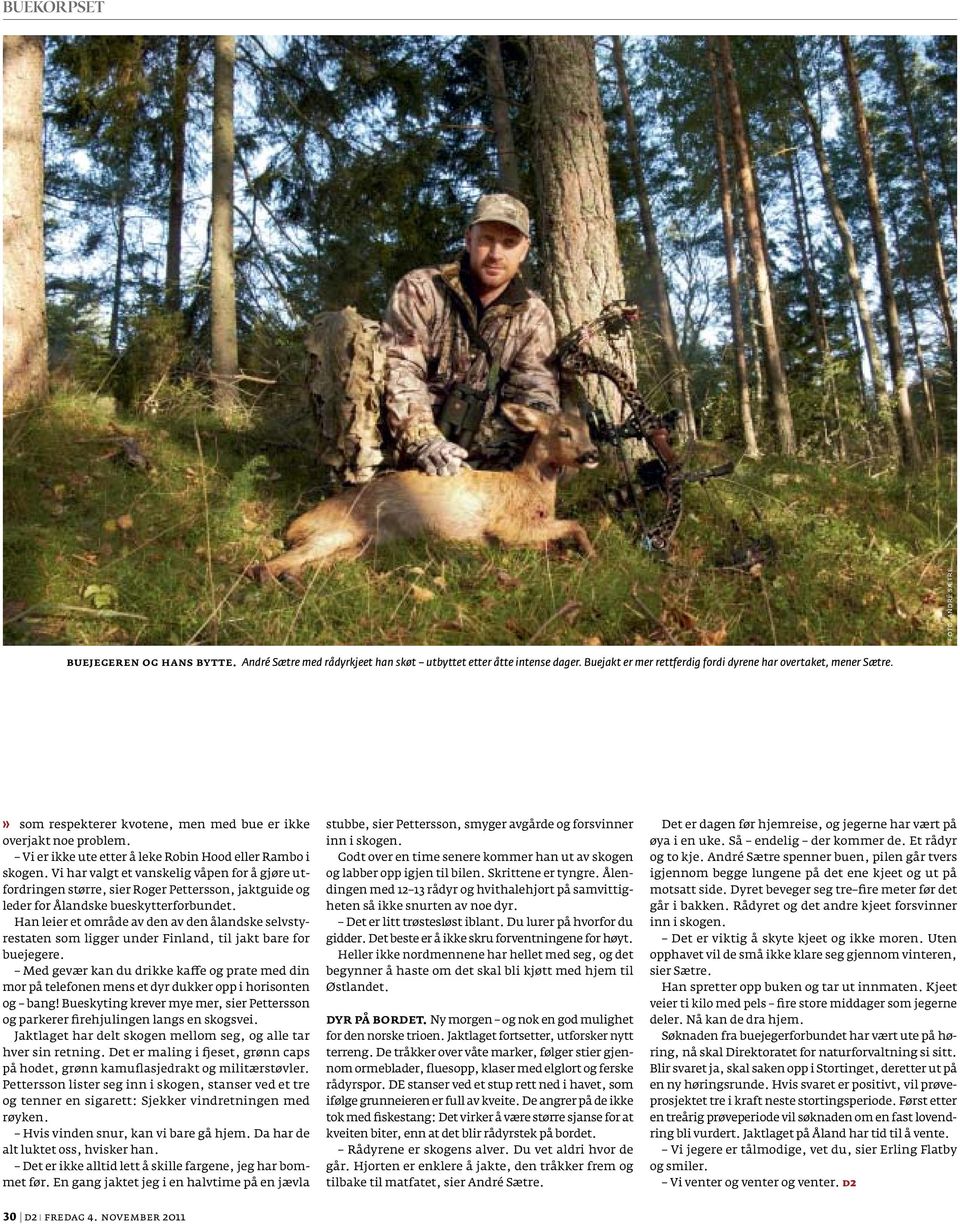 Vi har valgt et vanskelig våpen for å gjøre utfordringen større, sier Roger Pettersson, jaktguide og leder for Ålandske bueskytterforbundet.