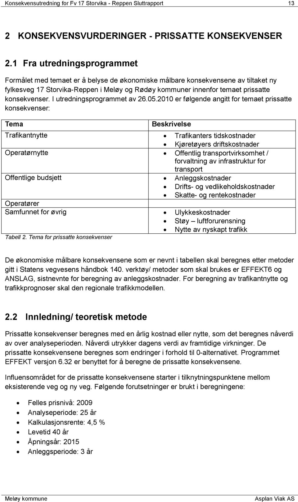 konsekvenser. I utredningsprogrammet av 26.05.