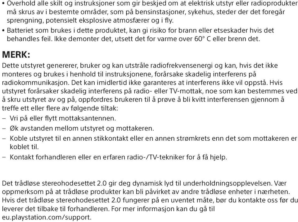 Ikke demonter det, utsett det for varme over 60 C eller brenn det.