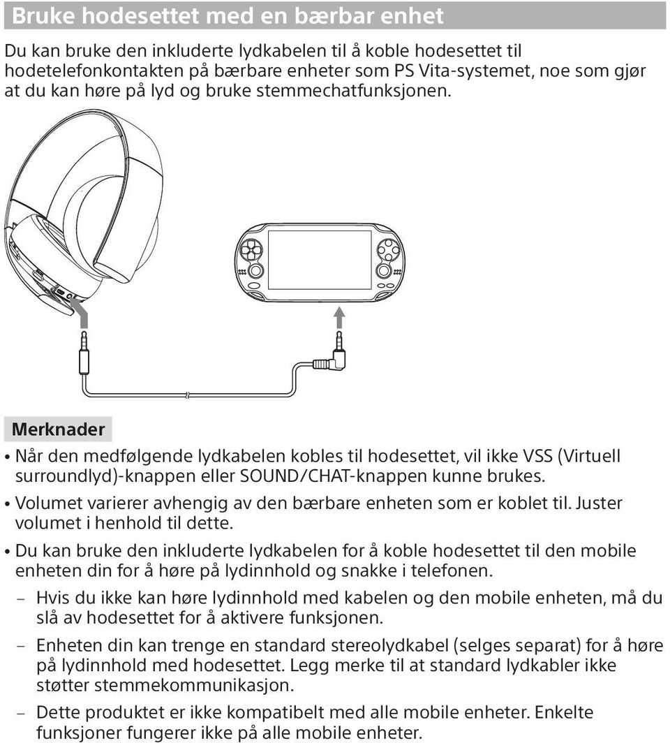 ˎˎVolumet varierer avhengig av den bærbare enheten som er koblet til. Juster volumet i henhold til dette.