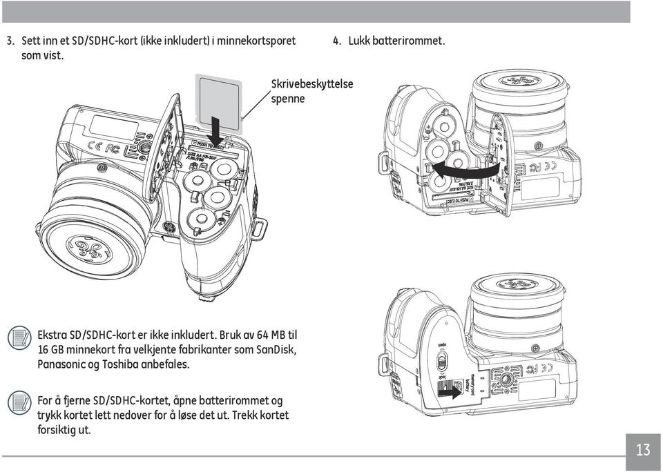 Bruk av 64 MB til 16 GB minnekort fra velkjente fabrikanter som SanDisk, Panasonic og Toshiba