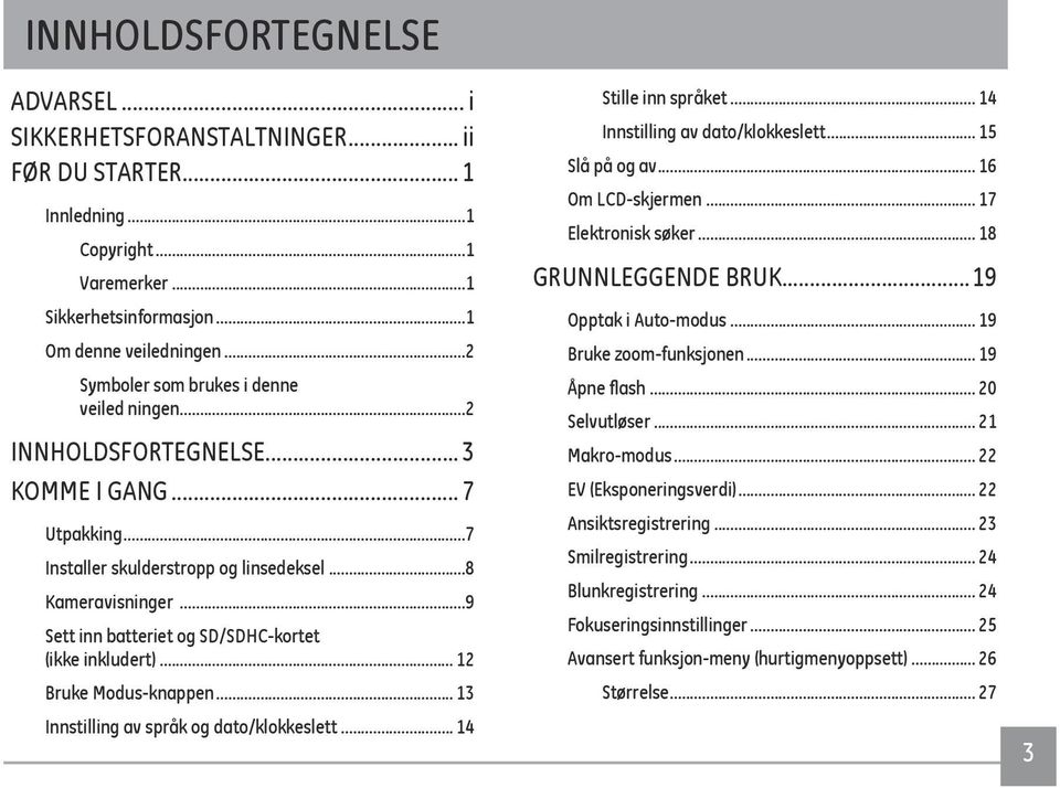 ..9 Sett inn batteriet og SD/SDHC-kortet (ikke inkludert)... 12 Bruke Modus-knappen... 13 Innstilling av språk og dato/klokkeslett... 14 Stille inn språket... 14 Innstilling av dato/klokkeslett.