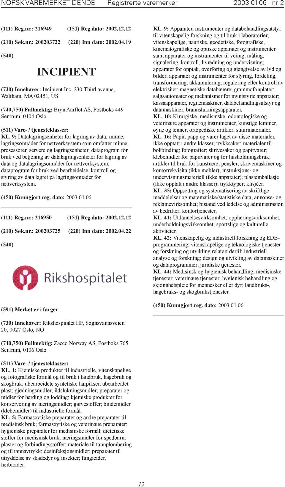 9: Datalagringsenheter for lagring av data; minne; lagringsområder for nettverksystem som omfatter minne, prosessorer, servere og lagringsenheter; dataprogram for bruk ved betjening av