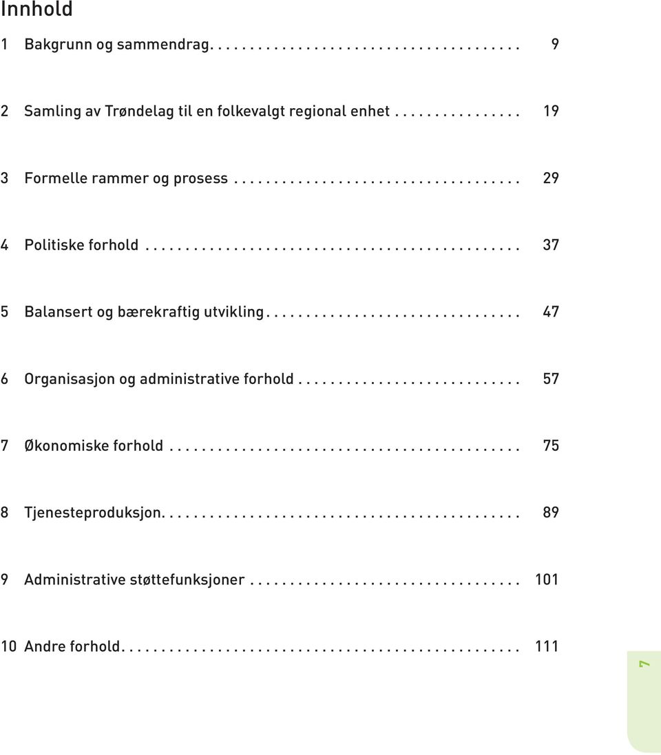 .. 37 5 Balansert og bærekraftig utvikling... 47 6 Organisasjon og administrative forhold.