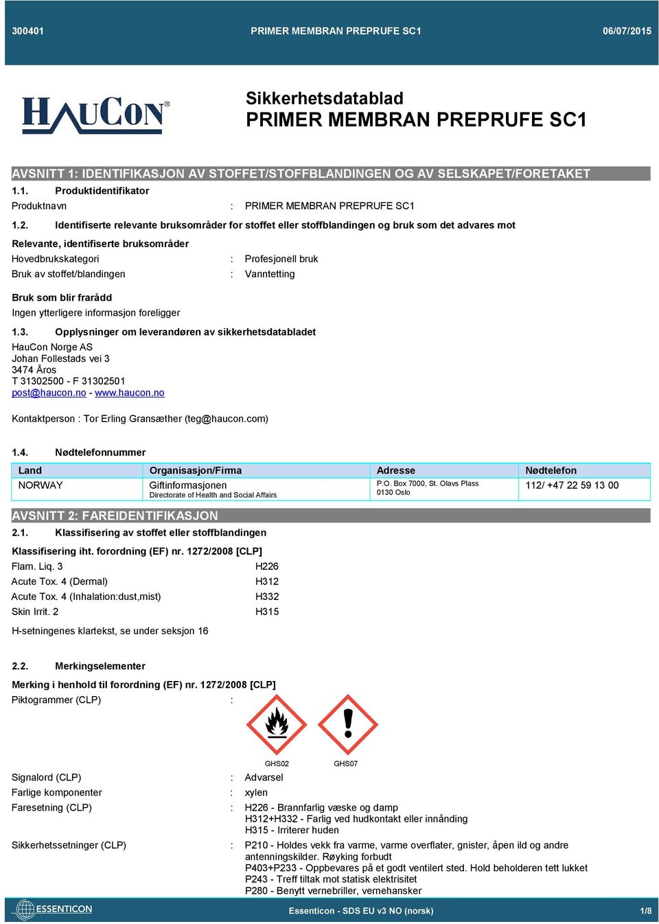 stoffet/blandingen Vanntetting Bruk som blir frarådd Ingen ytterligere informasjon foreligger 1.3.