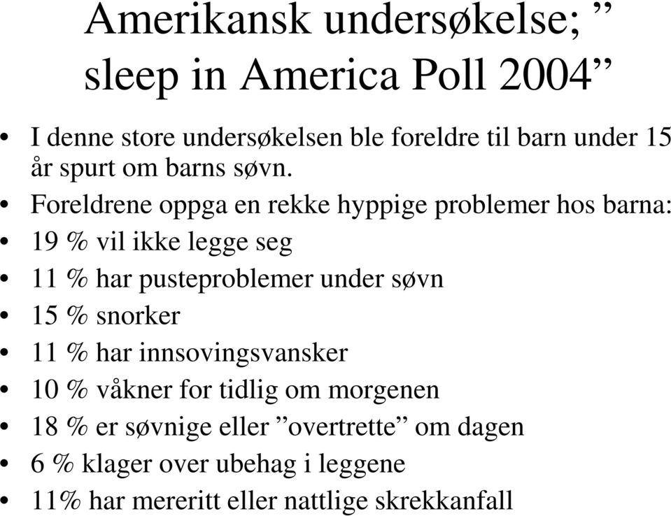 Foreldrene oppga en rekke hyppige problemer hos barna: 19 % vil ikke legge seg 11 % har pusteproblemer under