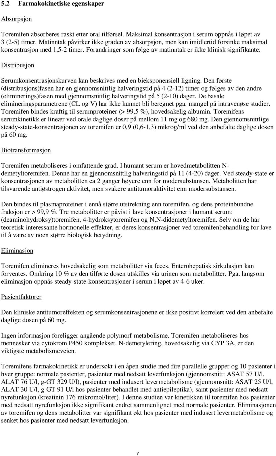 Distribusjon Serumkonsentrasjonskurven kan beskrives med en bieksponensiell ligning.