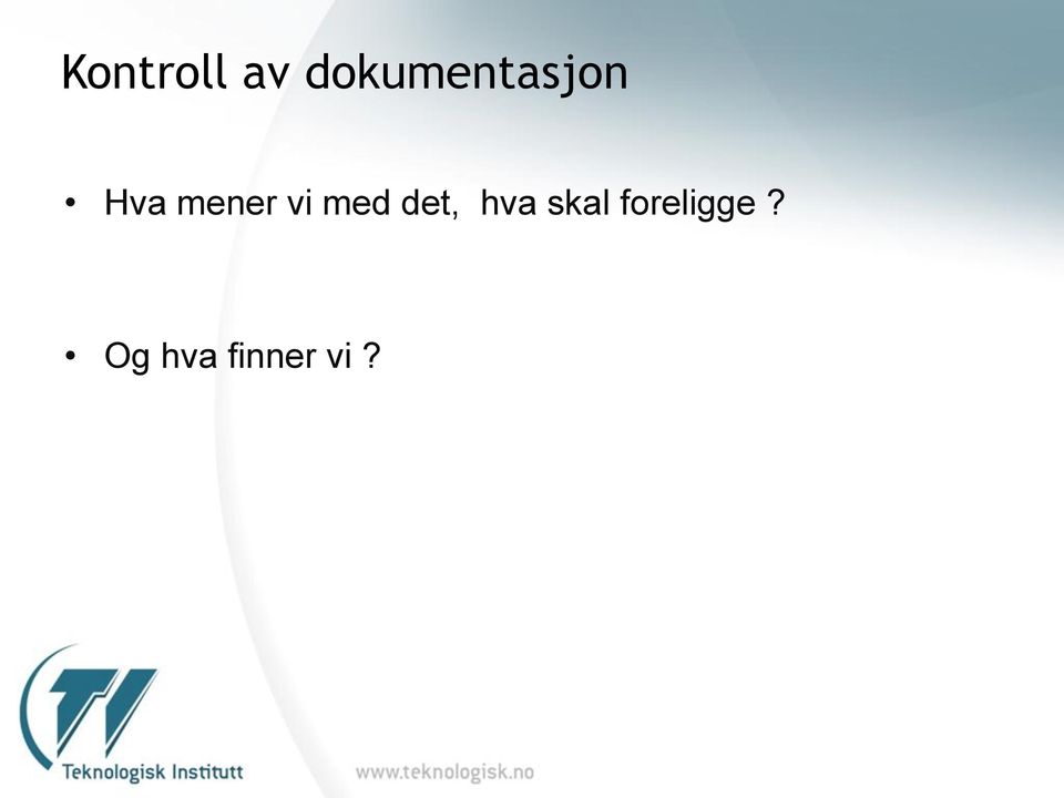 mener vi med det, hva