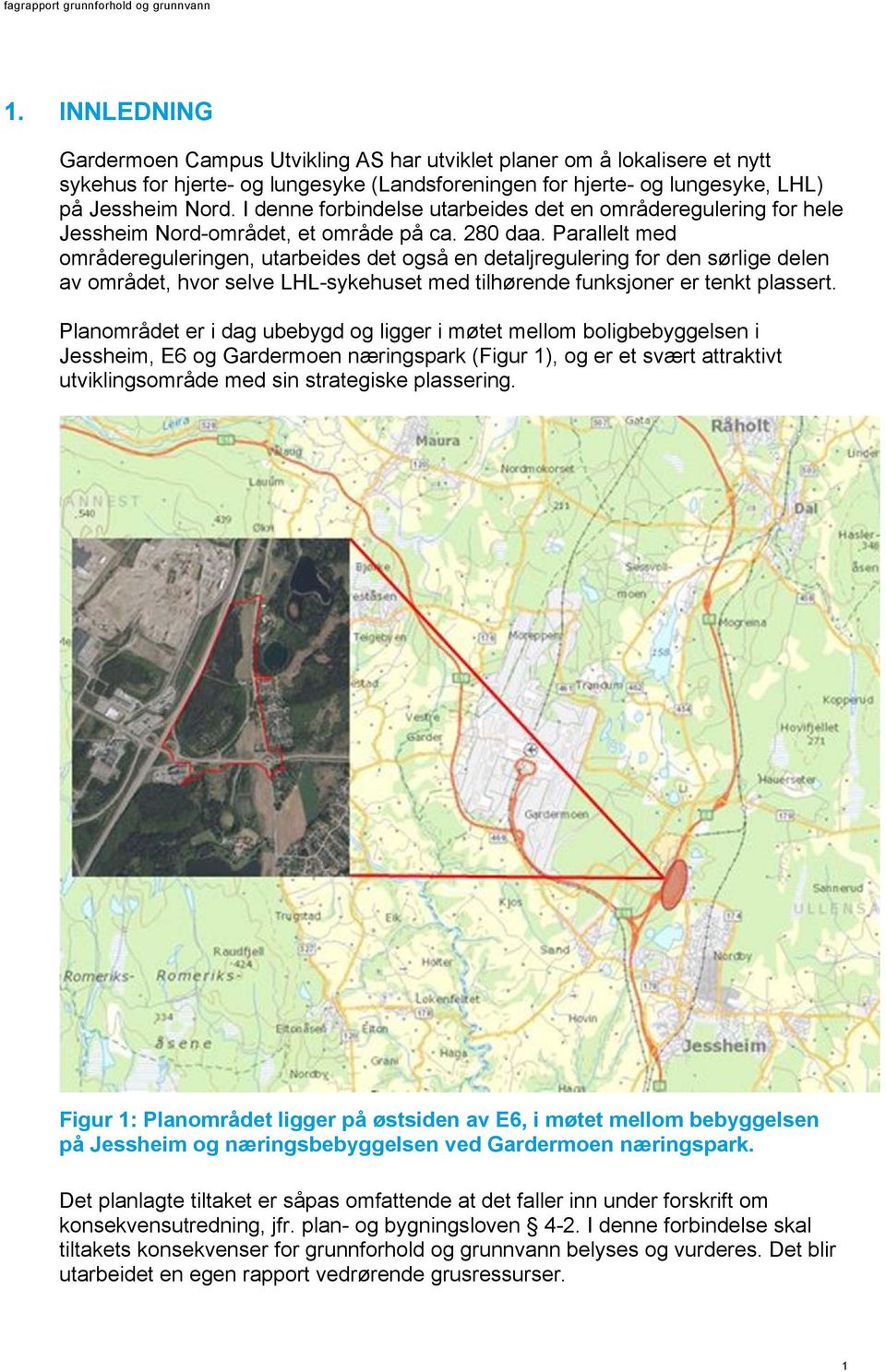 Parallelt med områdereguleringen, utarbeides det også en detaljregulering for den sørlige delen av området, hvor selve LHL-sykehuset med tilhørende funksjoner er tenkt plassert.